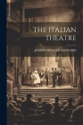 The Italian Theatre By Joseph Spencer Kennard Cover Image