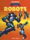 Robots (Drawing Manga) By Peter Gray Cover Image
