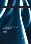An Endogenous Theory of Property Rights (Critical Agrarian Studies) Cover Image