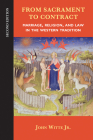 From Sacrament to Contract: Marriage, Religion, and Law in the Western Tradition Cover Image