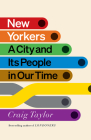 New Yorkers: A City and Its People in Our Time By Craig Taylor Cover Image
