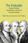 The Federalist: The Essential Essays, by Alexander Hamilton, James Madison, and John Jay Cover Image