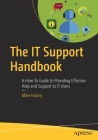 The It Support Handbook: A How-To Guide to Providing Effective Help and Support to It Users By Mike Halsey Cover Image
