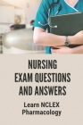 Nursing Exam Questions And Answers: Learn NCLEX Pharmacology: Drugs To Know For Nclex Rn Cover Image