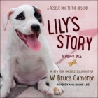 Lily's Story Lib/E: A Puppy Tale By Ann Marie Lee (Read by), W. Bruce Cameron Cover Image