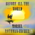 Before All the World By Moriel Rothman-Zecher, Moriel Rothman-Zecher (Read by) Cover Image