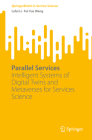 Parallel Services: Intelligent Systems of Digital Twins and Metaverses for Services Science By Lefei Li, Fei-Yue Wang Cover Image