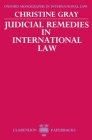 Judicial Remedies in International Law (Oxford Monographs in International Law) By Christine D. Gray Cover Image