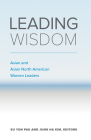 Leading Wisdom: Asian and Asian North American Women Leaders By Su Yon Pak, Jung Ha Kim Cover Image