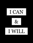 I Can & I Will: Inspiring, Motivating, Positive Affirmation Composition Notebook For Writing and Taking Notes By Raven Weldon Press Cover Image