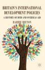 Britain's International Development Policies: A History of DFID and Overseas Aid By B. Ireton Cover Image