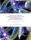 Quantum Theory, Neurotechnology and Transpersonal Exo-Consciousness: (How to connect to cosmic realities) Cover Image