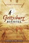 Gettysburg Revisited: A Novel of Time Travel By Shand Stringham Cover Image