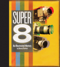 Super 8: An Illustrated History By Danny Plotnick (Photographer), Danny Plotnick Cover Image