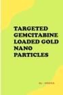 Targeted Gemcitabine Loaded Gold Nanoparticles Cover Image