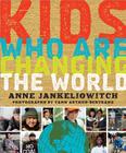 Kids Who Are Changing the World: A Book From the GoodPlanet Foundation By Anne Jankéliowitch, Yann Arthus-Bertrand (Photographs by) Cover Image