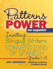 Patterns of Power en español: Inviting Bilingual Writers into the Conventions of Spanish By Jeff Anderson, Whitney La Rocca, Caroline Sweet Cover Image