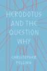 Herodotus and the Question Why (Fordyce W. Mitchel Memorial Lecture Series) Cover Image