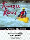 Tennessee Rivers: A Paddler's Guidebook (Outdoor Tennessee Series) By Bob Lantz Cover Image