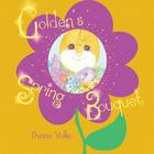 Golden's Spring Bouquet By Danna Valko, Donna L. Ferrier (Editor), Danna Valko (Illustrator) Cover Image