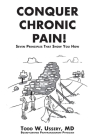 Conquer Chronic Pain!: Seven Principles That Show You How Cover Image