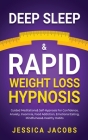 Deep Sleep & Rapid Weight Loss Hypnosis: Guided Meditations & Self-Hypnosis For Confidence, Anxiety, Insomnia, Food Addiction, Emotional Eating, Mindf By Jessica Jacobs Cover Image