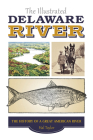 The Illustrated Delaware River: The History of a Great American River By Hal Taylor Cover Image