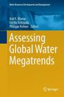 Assessing Global Water Megatrends (Water Resources Development and Management) By Asit K. Biswas (Editor), Cecilia Tortajada (Editor), Philippe Rohner (Editor) Cover Image