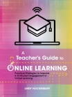 A Teacher's Guide to Online Learning: Practical Strategies to Improve K-12 Student Engagement in Virtual Learning By Lindy Hockenbary, Nikki Vradenburg (Contribution by), Traci Piltz (Contribution by) Cover Image