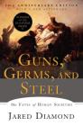 Guns, Germs, and Steel: The Fates of Human Societies By Jared Diamond, Ph.D. Cover Image