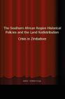 The Southern African Region Historical Policies and the Land Redistribution Crisis in Zimbabwe By Andrew Choga Cover Image
