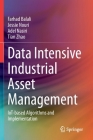 Data Intensive Industrial Asset Management: Iot-Based Algorithms and Implementation By Farhad Balali, Jessie Nouri, Adel Nasiri Cover Image