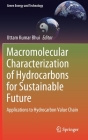 Macromolecular Characterization of Hydrocarbons for Sustainable Future: Applications to Hydrocarbon Value Chain (Green Energy and Technology) By Uttam Kumar Bhui (Editor) Cover Image