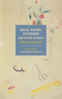 Rock, Paper, Scissors: And Other Stories By Maxim Osipov, Svetlana Alexievich (Preface by), Boris Dralyuk (Editor), Alex Fleming (Translated by), Anne Marie Jackson (Translated by) Cover Image