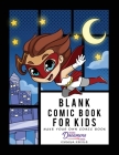 Blank Comic Book for Kids: Super Hero Notebook, Make Your Own Comic Book, Draw Your Own Comics Cover Image