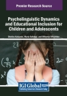 Psycholinguistic Dynamics and Educational Inclusion for Children and Adolescents By Dimitra Katsarou (Editor), Maria Sofologi (Editor), Efthymia Efthymiou (Editor) Cover Image