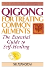 Qigong for Treating Common Ailments: The Essential Guide to Self Healing Cover Image