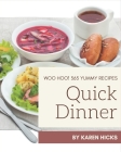 Woo Hoo! 365 Yummy Quick Dinner Recipes: A Must-have Yummy Quick Dinner Cookbook for Everyone By Karen Hicks Cover Image