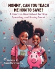 Mommy, Can You Teach Me How To Save? By Annette Harris, Dweise Harris (Editor) Cover Image