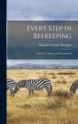 Every Step in Beekeeping: A Book for Amateur and Professional By Benjamin Wallace Douglass Cover Image