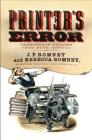 Printer's Error: Irreverent Stories from Book History By Rebecca Romney, J. P. Romney Cover Image