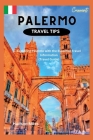 Palermo Travel Tips: Exploring Palermo with the essential travel information (Travel Guide) By Hudson Miles Cover Image