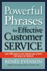 Powerful Phrases for Effective Customer Service: Over 700 Ready-To-Use Phrases and Scripts That Really Get Results By Renee Evenson Cover Image