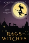 Rags to Witches: A Westwick Witches Paranormal Cozy Mystery (Westwick Witches Cozy Mysteries #2) By Colleen Cross Cover Image