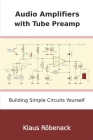 Audio Amplifiers with Tube Preamp: Building Simple Circuits Yourself Cover Image