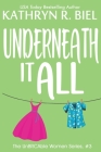 Underneath It All By Kathryn R. Biel Cover Image