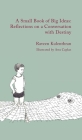 A Small Book of Big Ideas: Reflections on a Conversation with Destiny By Raveen Kulenthran Cover Image