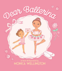 Dear Ballerina By Monica Wellington Cover Image