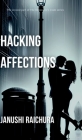 Hacking Affections By Janushi Raichura Cover Image