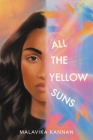 All the Yellow Suns By Malavika Kannan Cover Image